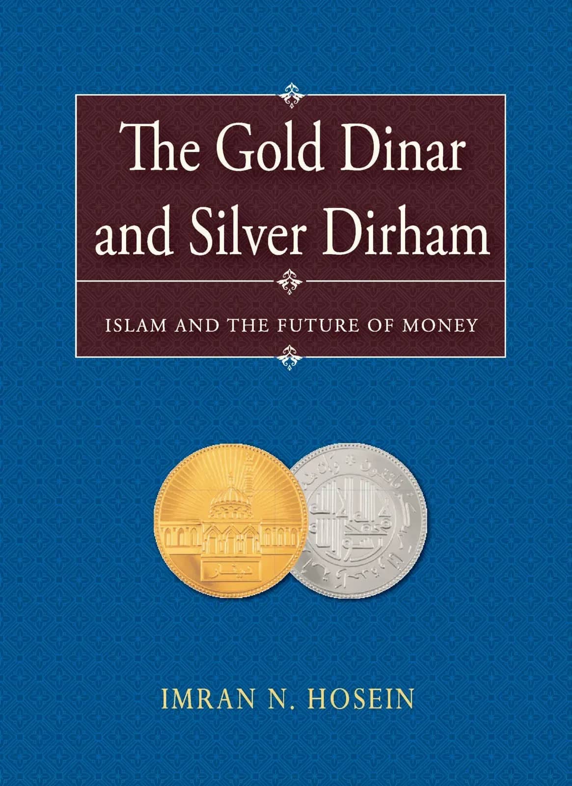 The Gold Dinar and Silver Dirham-Islam and the Future