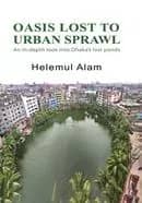 Oasis Lost To Urban Sprawl An In-depth Look Into Dhaka's Lost Ponds