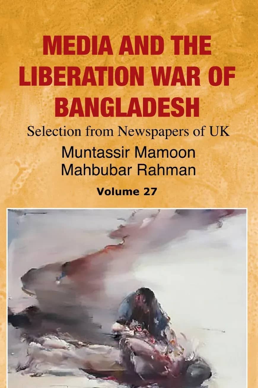 Media And The Liberation War Of Bangladesh (Volum- 27)