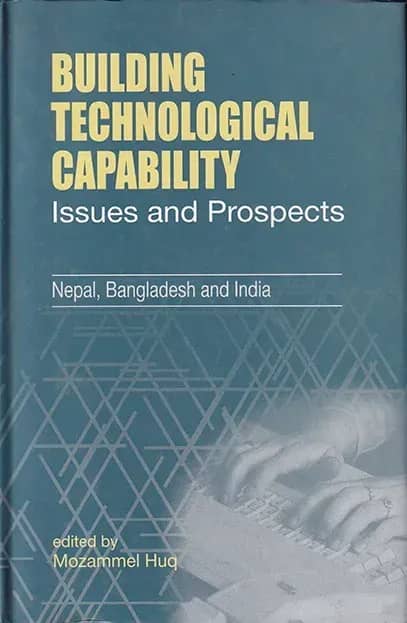 Building Technological Capability Issues and Prospects - Nepal, Bangladesh and India