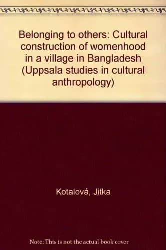 Belonging to Others : Coultural Construction of Womenhood in a Village in Bangladesh