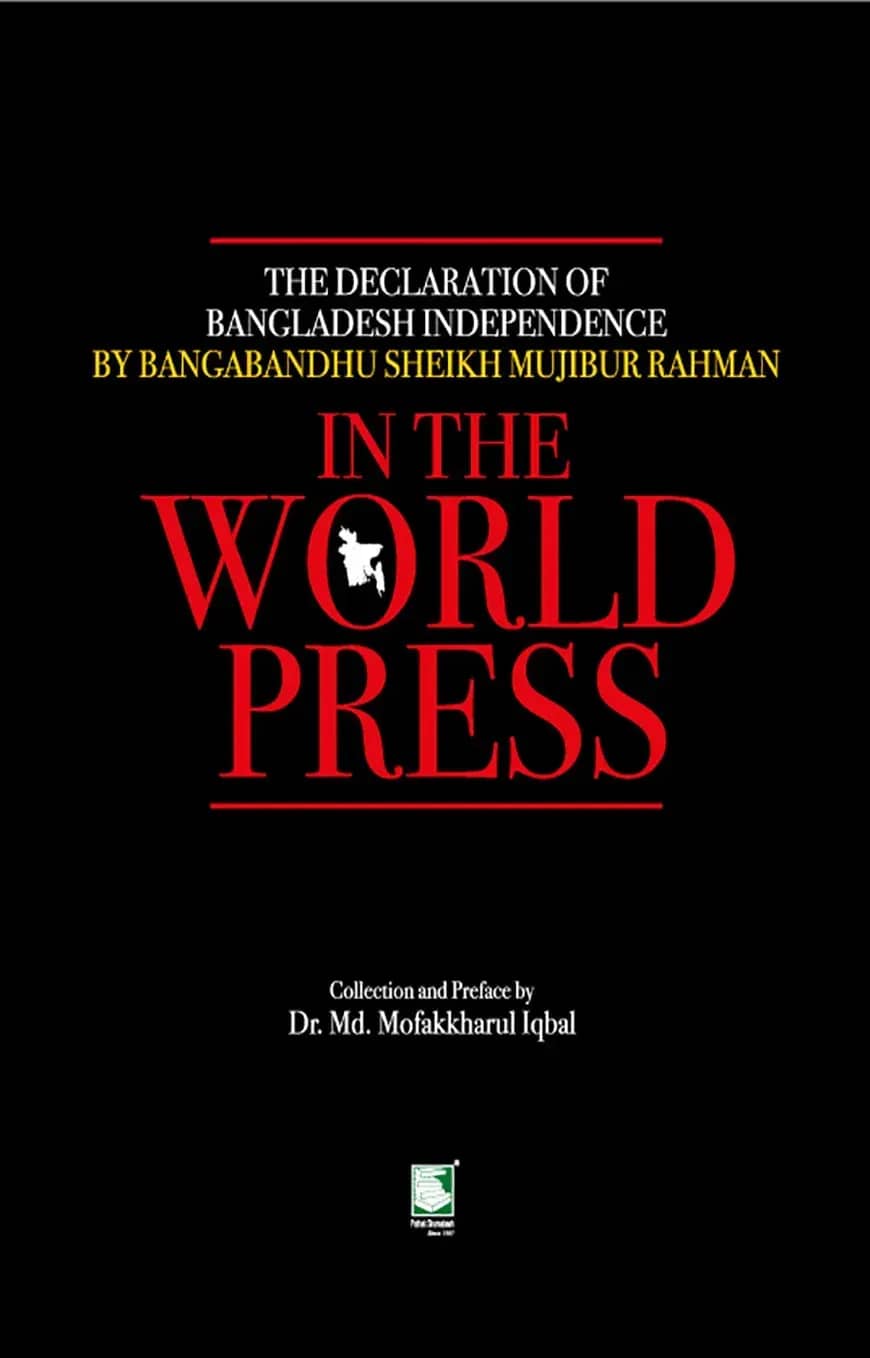 The Declaration of Bangladesh Independence by Bangabandhu Sheikh Mujibur Rahman in the World Press