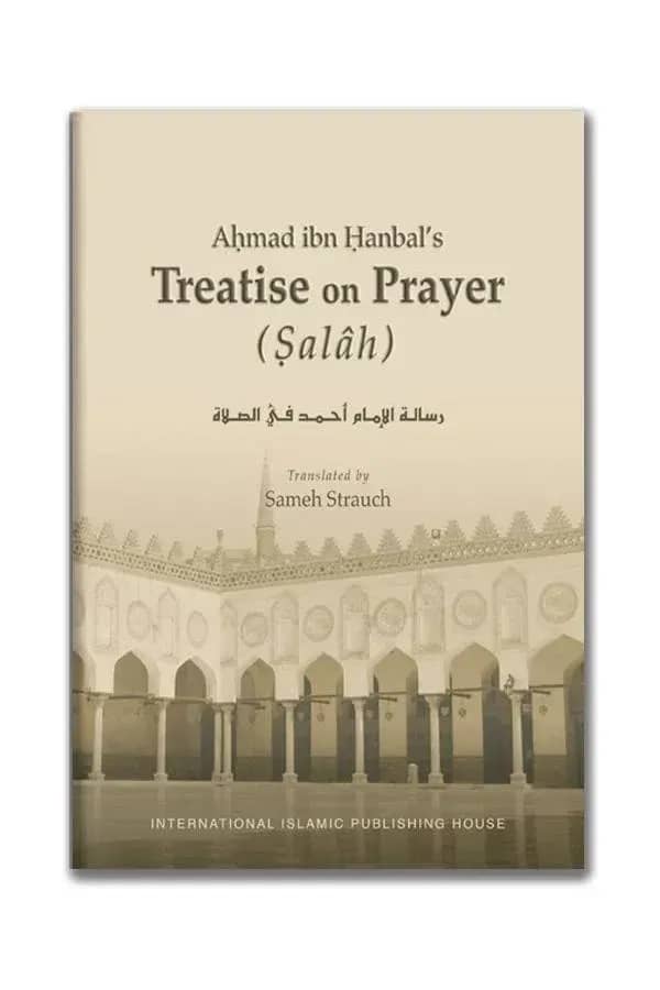 Ahmad ibn Hanbal's Treatise on Prayer (Salâh)