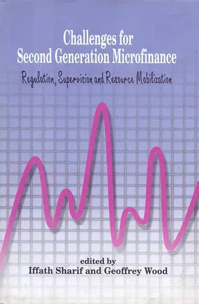 Challenges for Second Generation Microfinance: Regulation, Supervision and Resource Mobilization