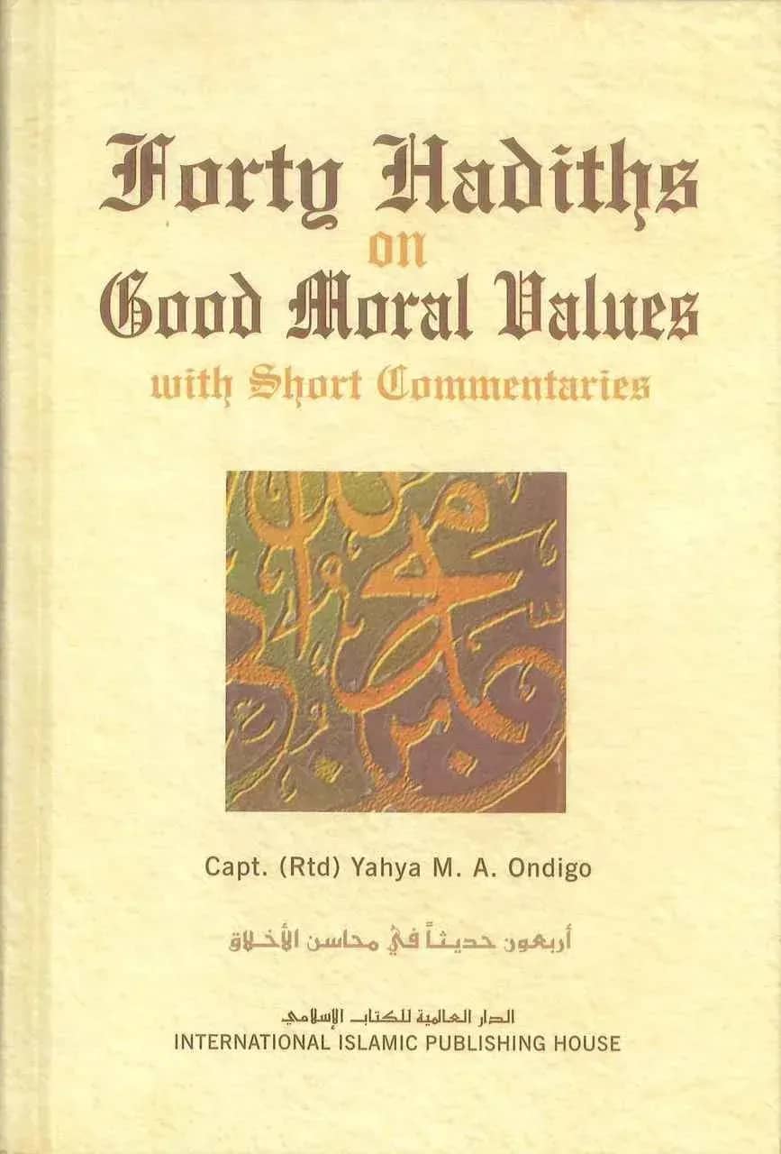 Forty Hadiths on Good Moral Values: with Short Com