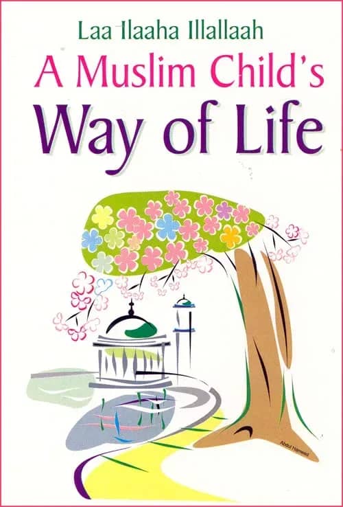 Laa Ilaaha Illallaah - A Muslim Child's Way of Life