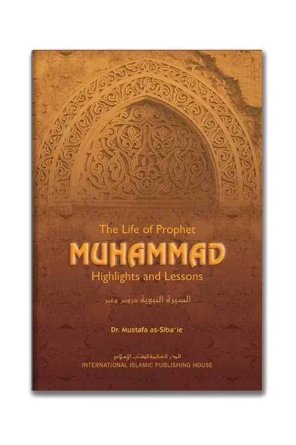 The Life of Prophet Muhammad: Highlights and Lessons
