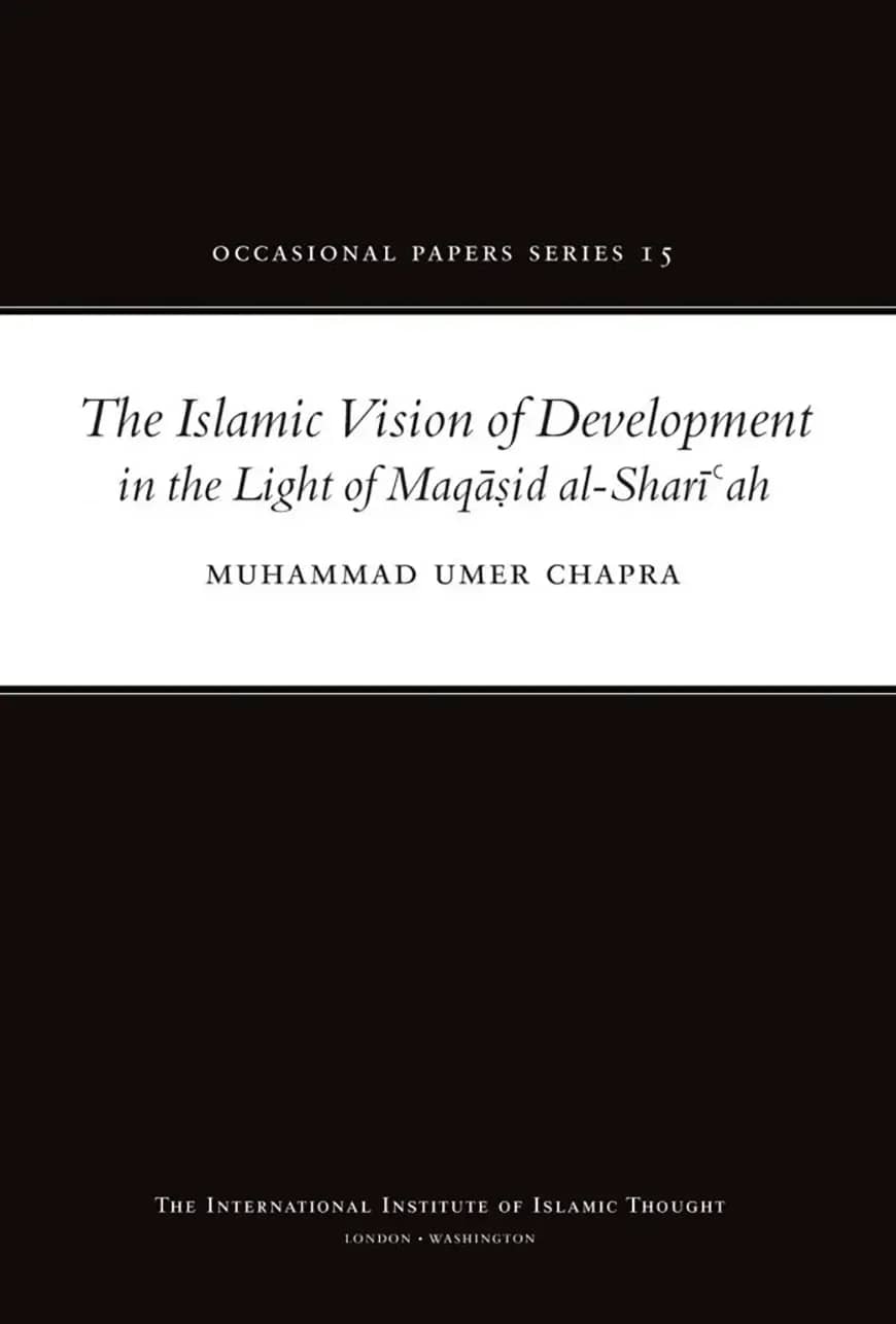 The Islamic Vision of Development in the Light of Maqasid Al-Shariah