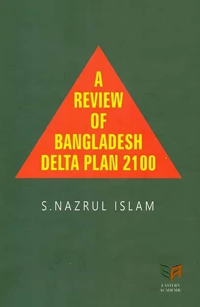 A Review of Bangladesh Delta Plan 2100