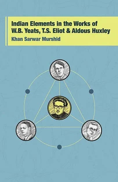 Indian Elements in the Works of W.B Yeats, T.S. Eliot