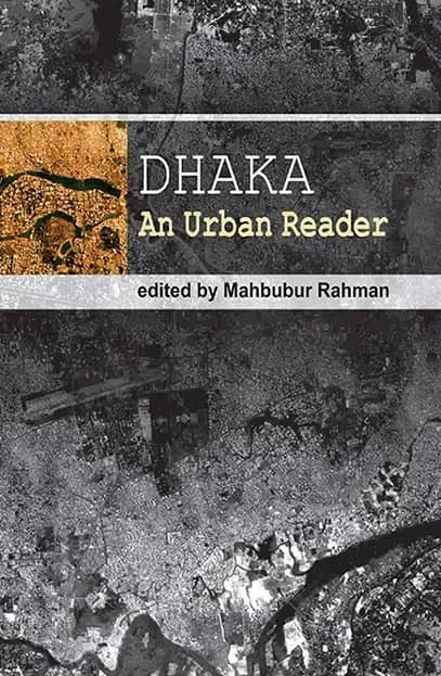 Dhaka An Urban Reader