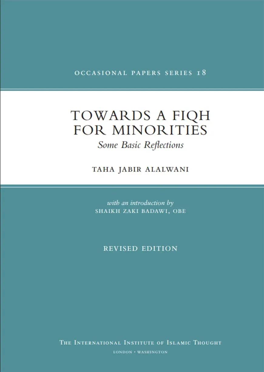 Toward a Fiqh for Minorities : Some Basic Reflections