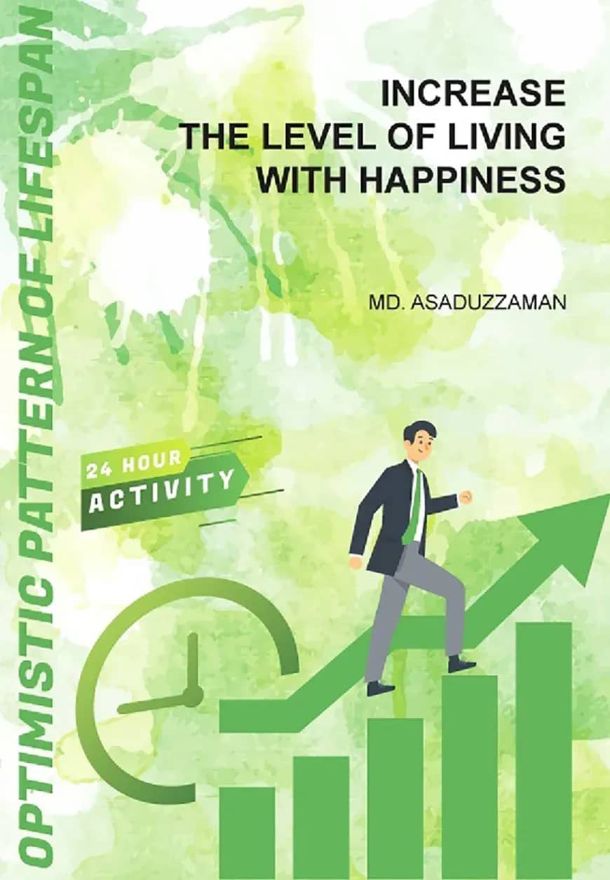 Increase the level of living with happiness.