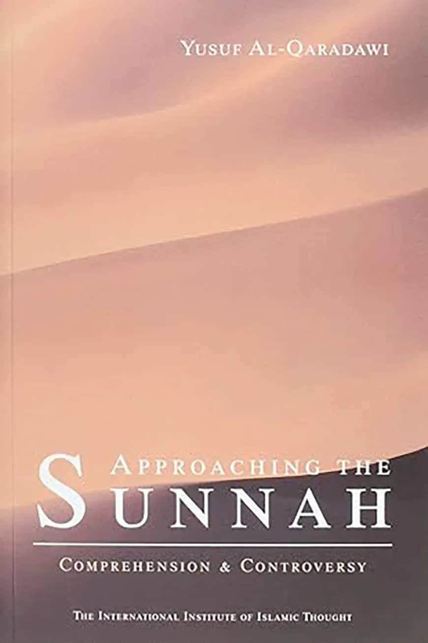 Approaching the Sunnah : Comprehension and Controversy