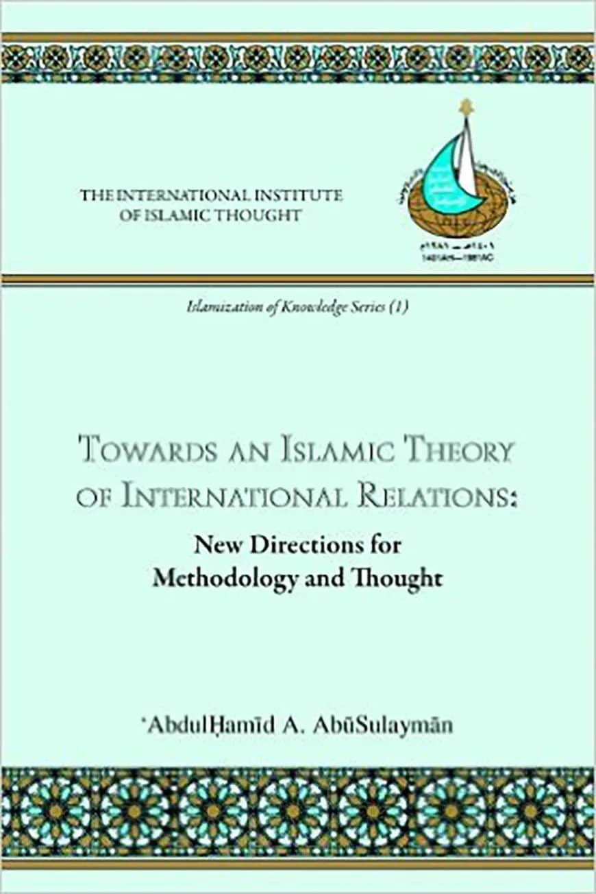 Towards an Islamic Theory of International Relations