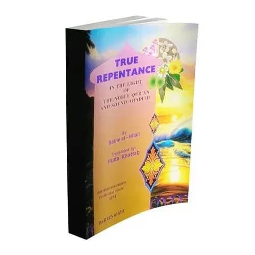 True Repentance in Light of the Noble Qur'an and Sound Hadith