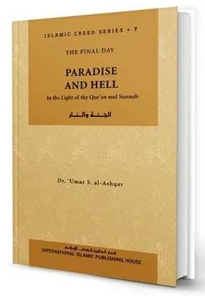 Islamic Creed Series Vol. 7- Paradise and Hell: In the Light of the Qur'an and Sunnah