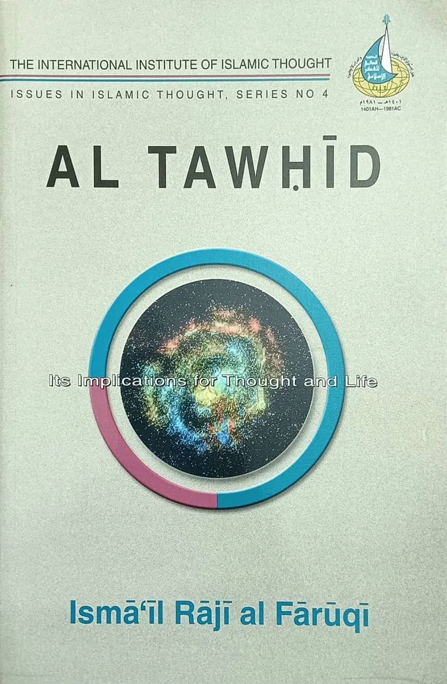 Al –Tawhid : Its Implications for Thought and life