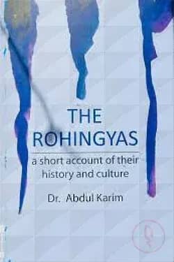 The Rohingyas : A Short Account of Their History and Culture