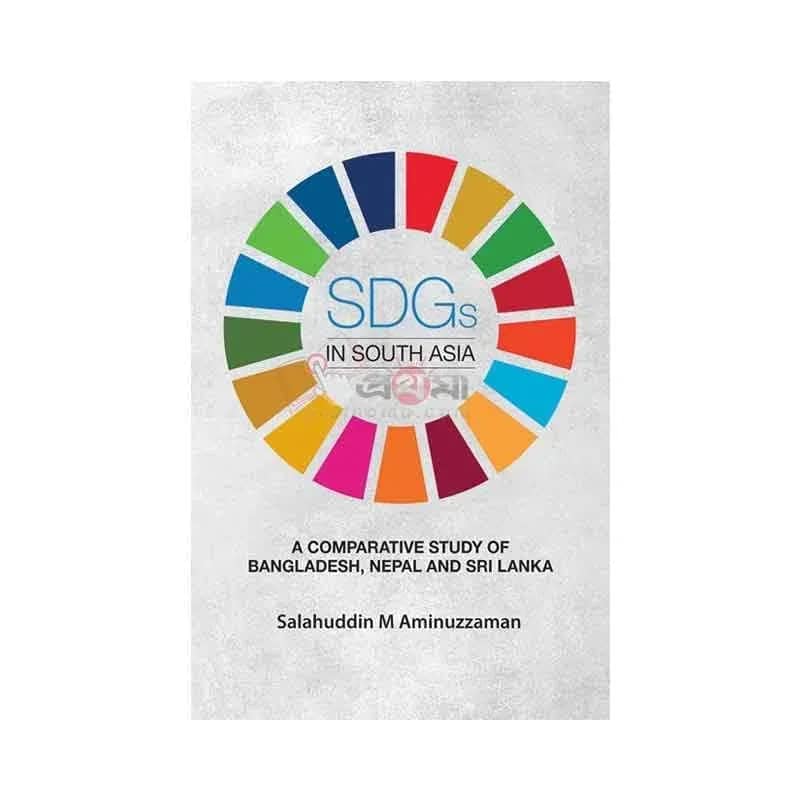 SDGs in South Asia : A Comparative Study of Bangladesh, Nepal and Sri Lanka