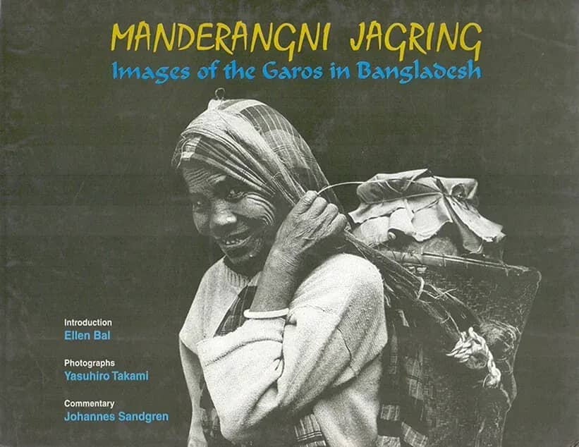 Manderangni Jagring Images of the Garos in Bangladesh
