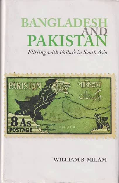 Bangladesh And Pakistan (Flirting with Failure in South Asia)