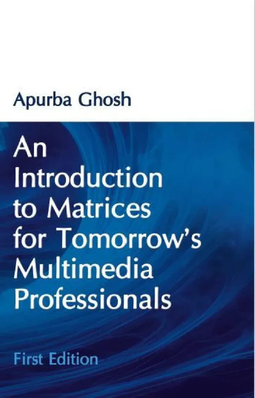 An Introduction to Matrices for Tomorrow's Multimedia Professionals