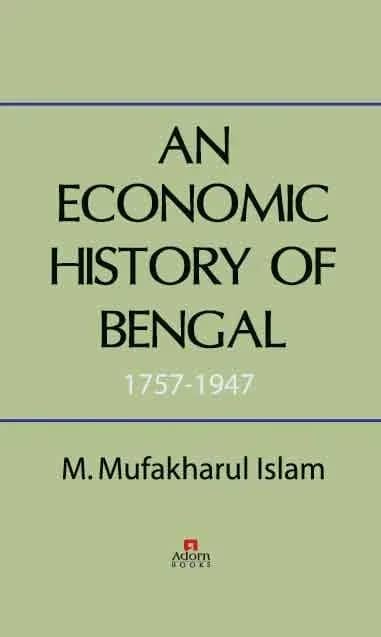 An Economic History of Bengal 1757-1947