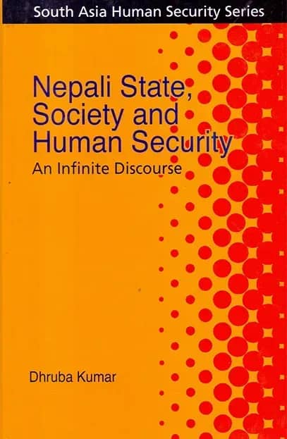 Nepali State, Society and Human Security : An Infinite Discourse