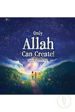 Only Allah Can Create!