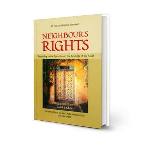 Neighbour's Rights According to the Sunnah and the Example of the Salaf