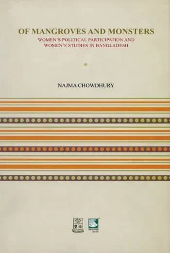 Of Mangroves and Monsters : Women's Political Participation and Women's Studies in Bangladesh