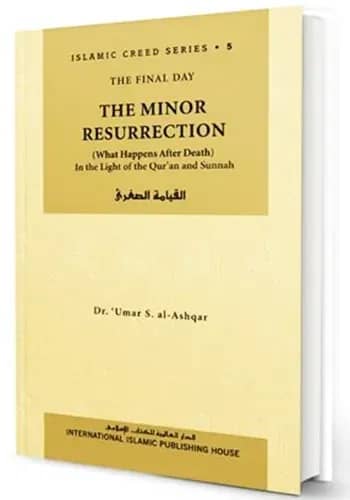 Islamic Creed Series Vol. 5: The Minor Resurrection