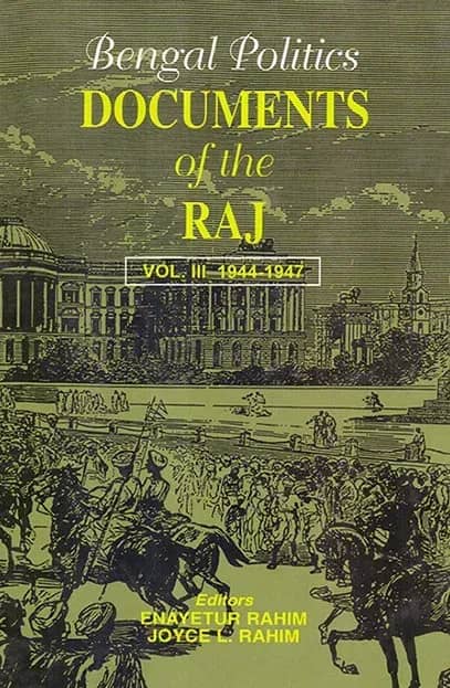 Bengal Politics - Documents of the Raj - Vol. III (1944-1947)
