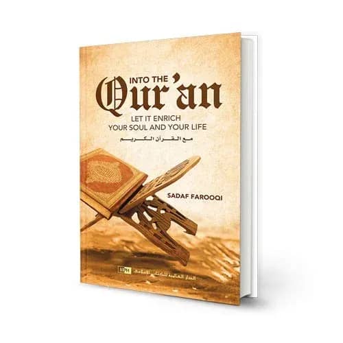 Into the Quran: Let It Enrich Your Soul & Your Life