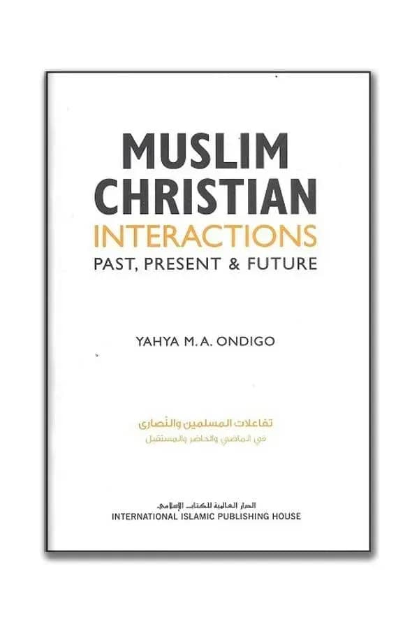 Muslim-Christian Interactions: Past, Present & Future