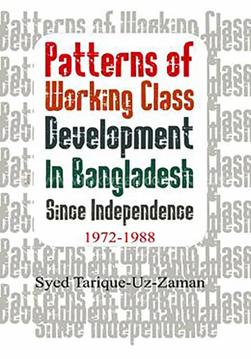 Patterns of Working Class Development In Bangladesh Since Independence 1972-1988