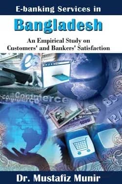E-Banking Services in Bangladesh An Empirical Study on Customers' and Bankers' Satisfaction