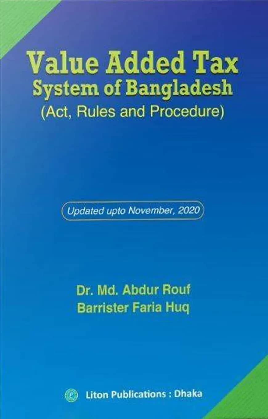 Value Added Tax System of Bangladesh (Act, Rules and Procedure)