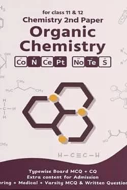 Organic Chemistry 2nd Paper For Class 11 & 12